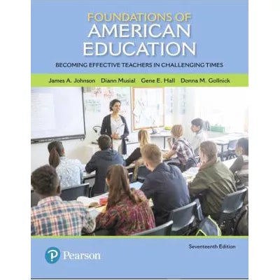 Foundations of American Education : Becoming Effective Teachers in Challenging Times