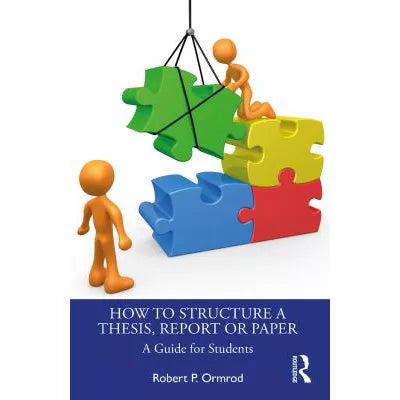 How to Structure a Thesis, Report or Paper