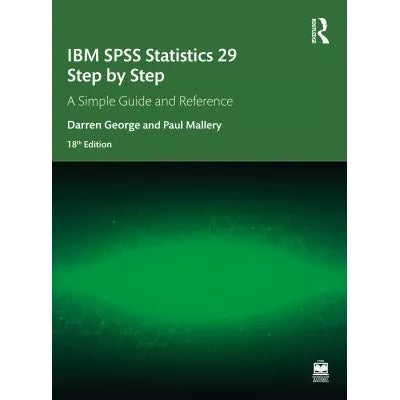 Ibm Spss Statistics 29 Step by Step: A Simple Guide &amp; Reference
