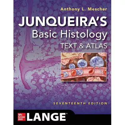 Junqueira's Basic Histology: Text &amp; Atlas, Seventeenth Edition