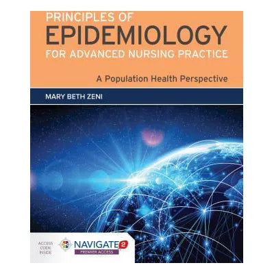 Principles of Epidemiology for Advanced Nursing Practice: A Population Health Perspective