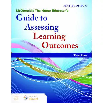 McDonald's The Nurse Educator's Guide to Assessing Learning Outcomes