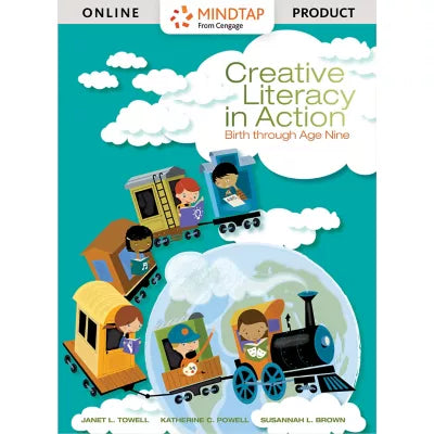 MindTap Education, 1 term (6 months) Instant Access for Towell/Powell/Brown's Creative Literacy in Action: Birth through Age Nine