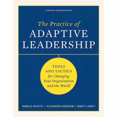The Practice of Adaptive Leadership