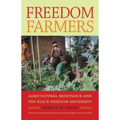 Freedom Farmers : Agricultural Resistance and the Black Freedom Movement