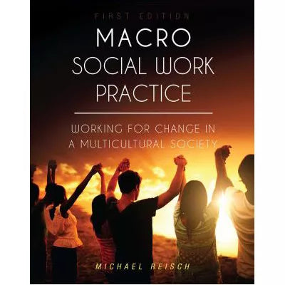 Macro Social Work Practice : Working for Change in a Multicultural Society